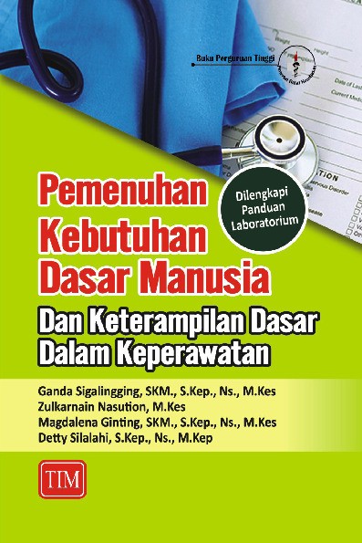 Pemenuhan Kebutuhan Dasar Manusia dan Keterampilan Dasar dalam Keperawatan Panduan Lab